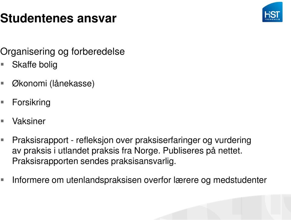 vurdering av praksis i utlandet praksis fra Norge. Publiseres på nettet.