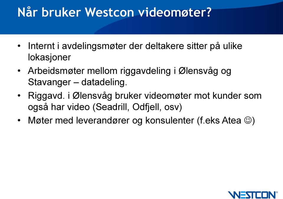 Arbeidsmøter mellom riggavdeling i Ølensvåg og Stavanger datadeling. Riggavd.