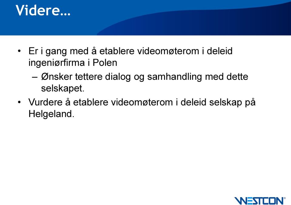 dialog og samhandling med dette selskapet.