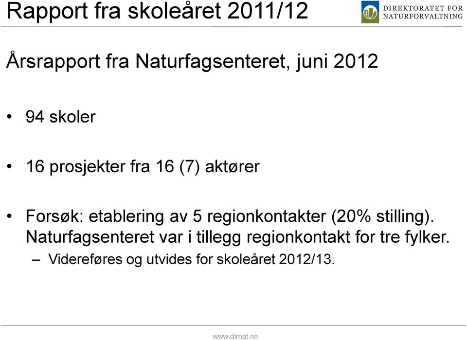 5 regionkontakter (20% stilling).