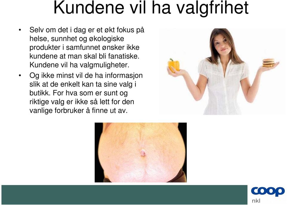 Kundene vil ha valgmuligheter.