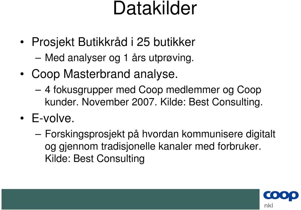 November 2007. Kilde: Best Consulting. E-volve.