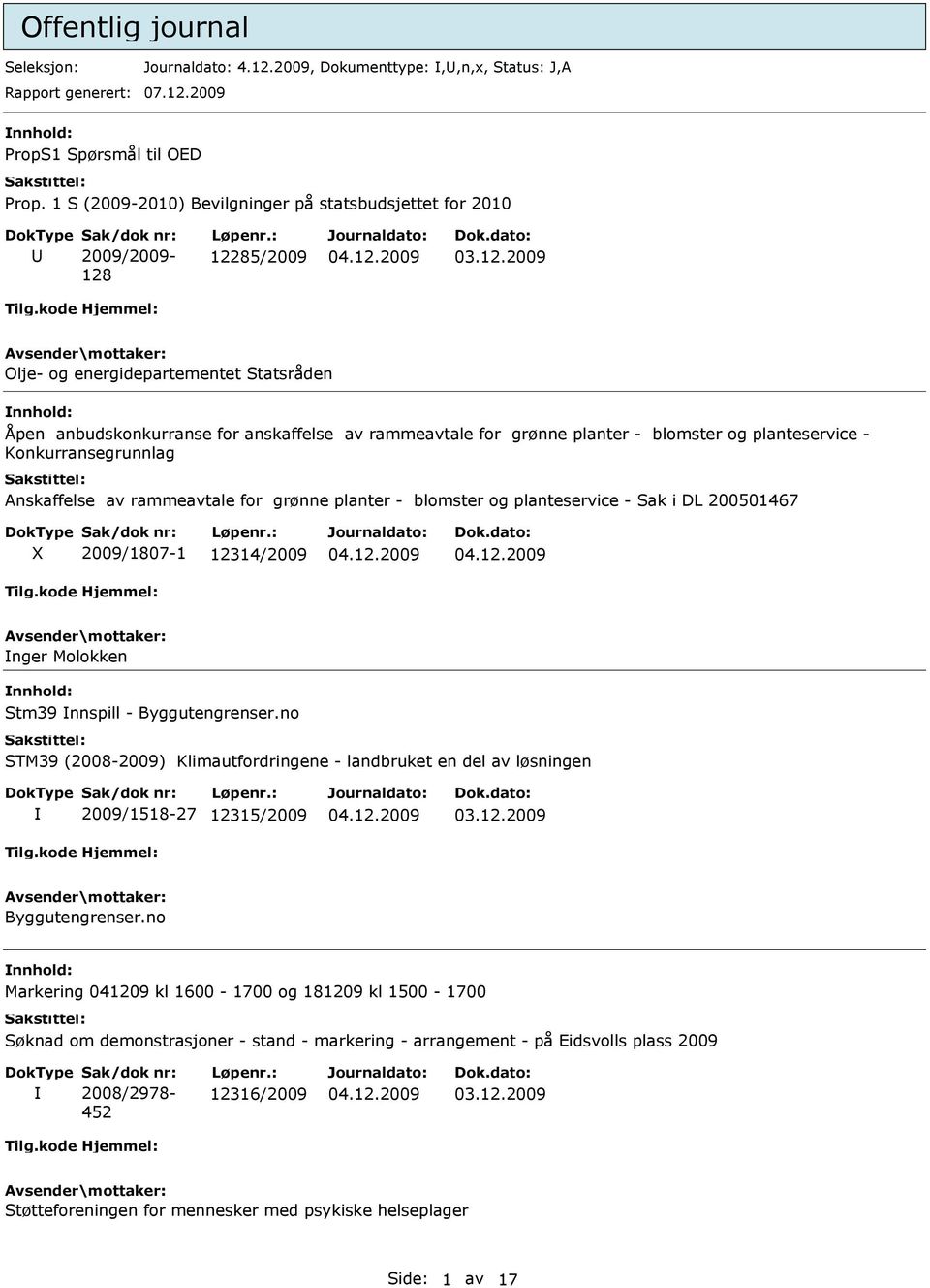 blomster og planteservice - Konkurransegrunnlag Anskaffelse av rammeavtale for grønne planter - blomster og planteservice - Sak i DL 200501467 2009/1807-1 12314/2009 nger Molokken Stm39 nnspill -