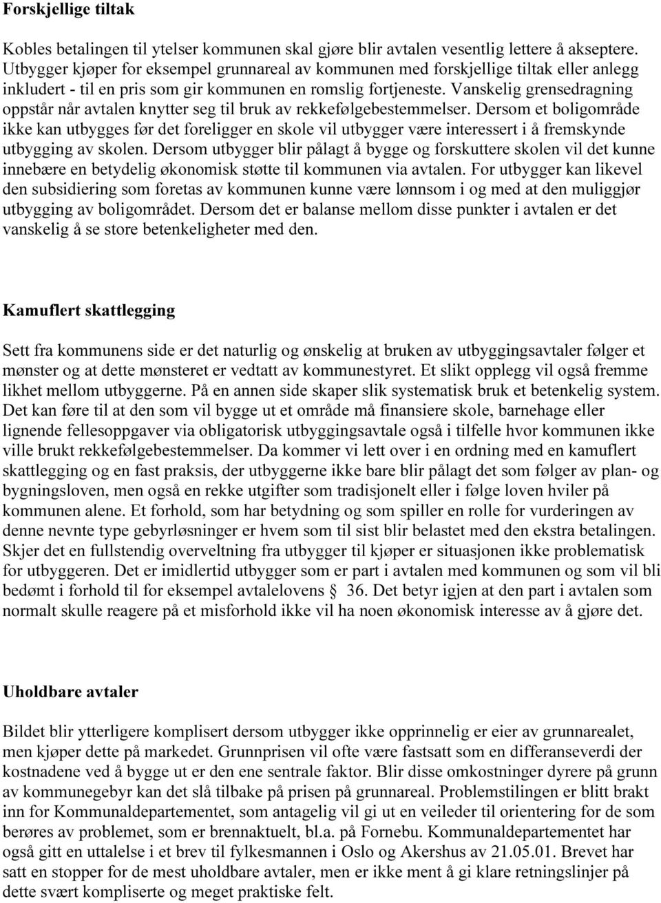 Vanskelig grensedragning oppstår når avtalen knytter seg til bruk av rekkefølgebestemmelser.