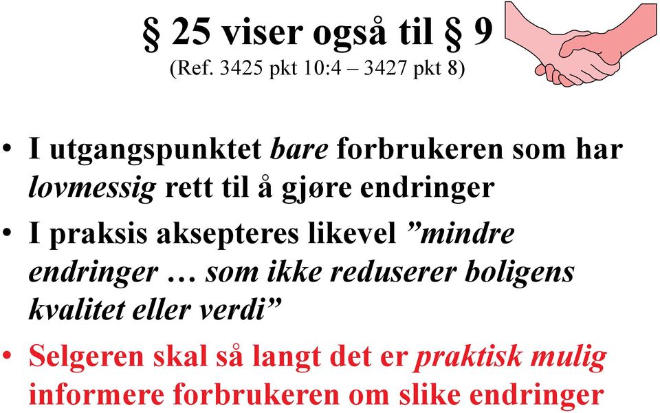 rett til å gjøre endringer I praksis aksepteres likevel mindre endringer som