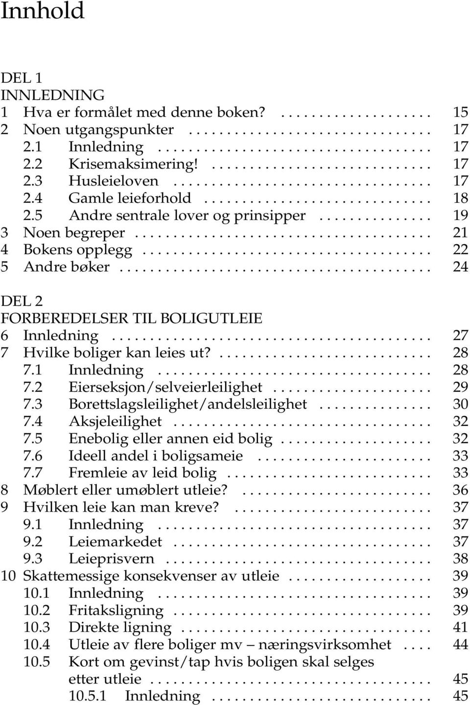 .............. 19 3 Noen begreper....................................... 21 4 Bokens opplegg...................................... 22 5 Andre bøker.