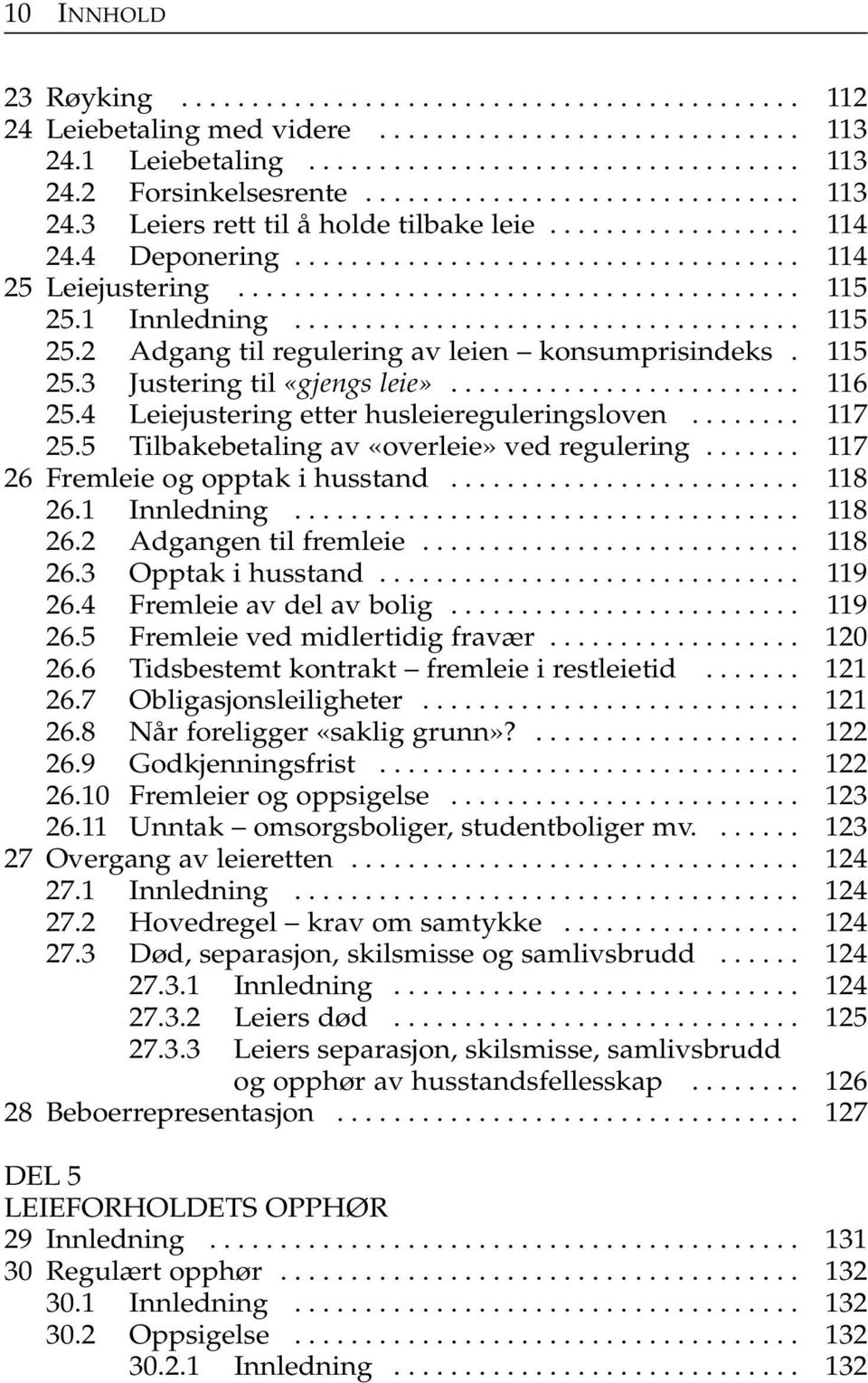 1 Innledning.................................... 115 25.2 Adgang til regulering av leien konsumprisindeks. 115 25.3 Justering til «gjengs leie»......................... 116 25.