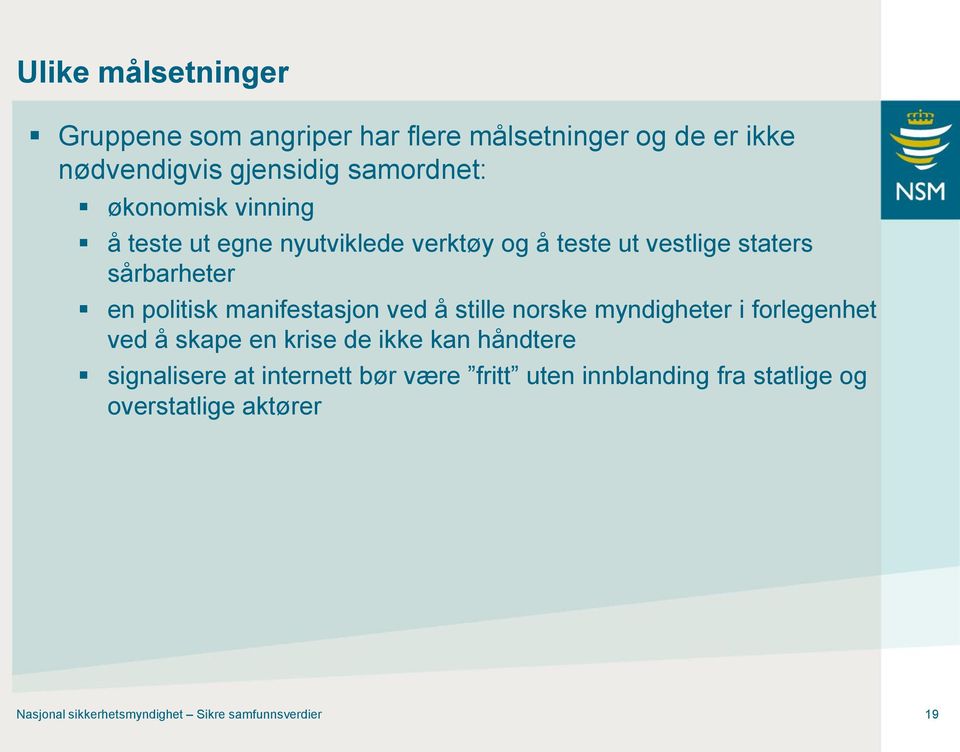 manifestasjon ved å stille norske myndigheter i forlegenhet ved å skape en krise de ikke kan håndtere signalisere at