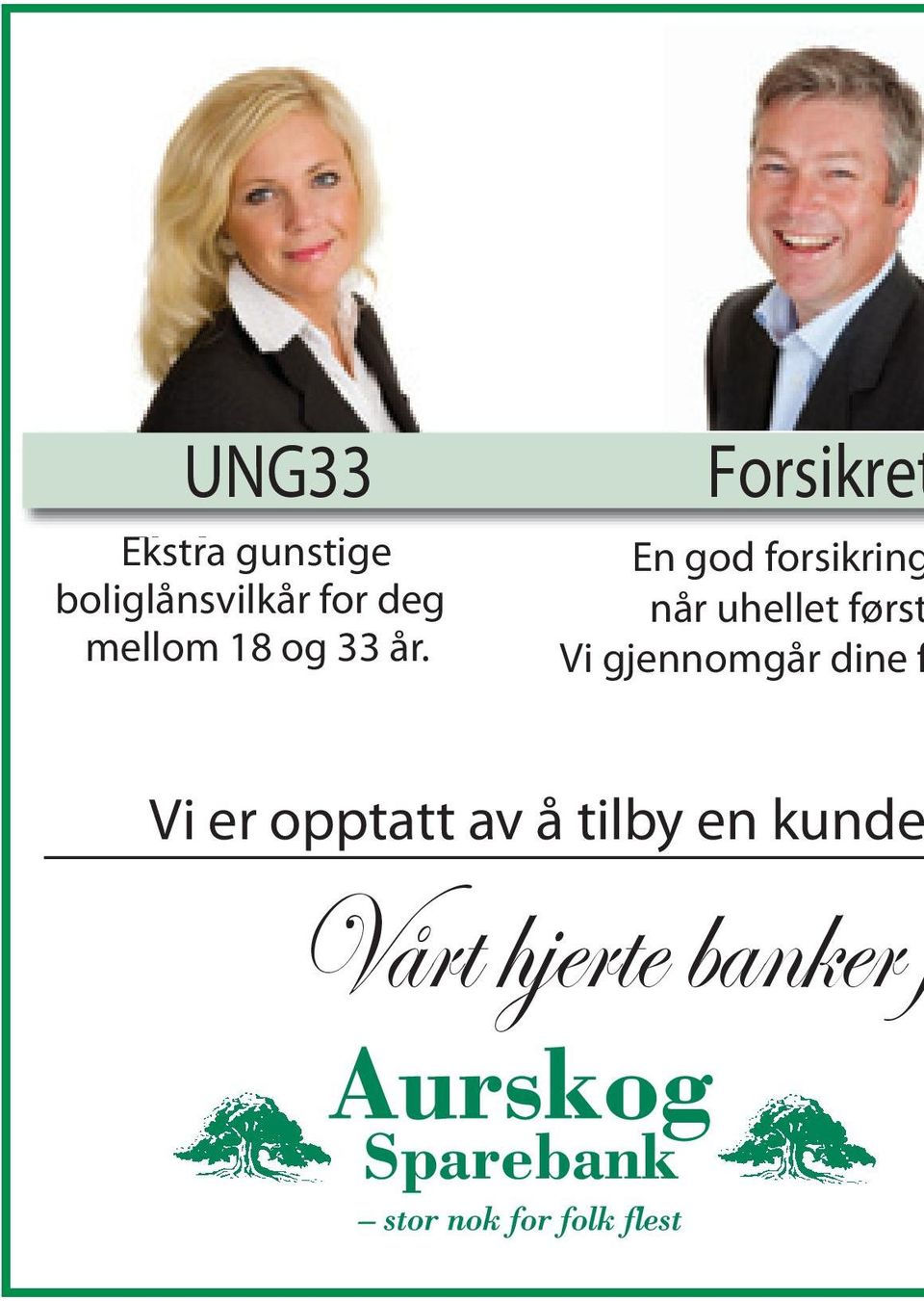 En god forsikring når uhellet først Vi