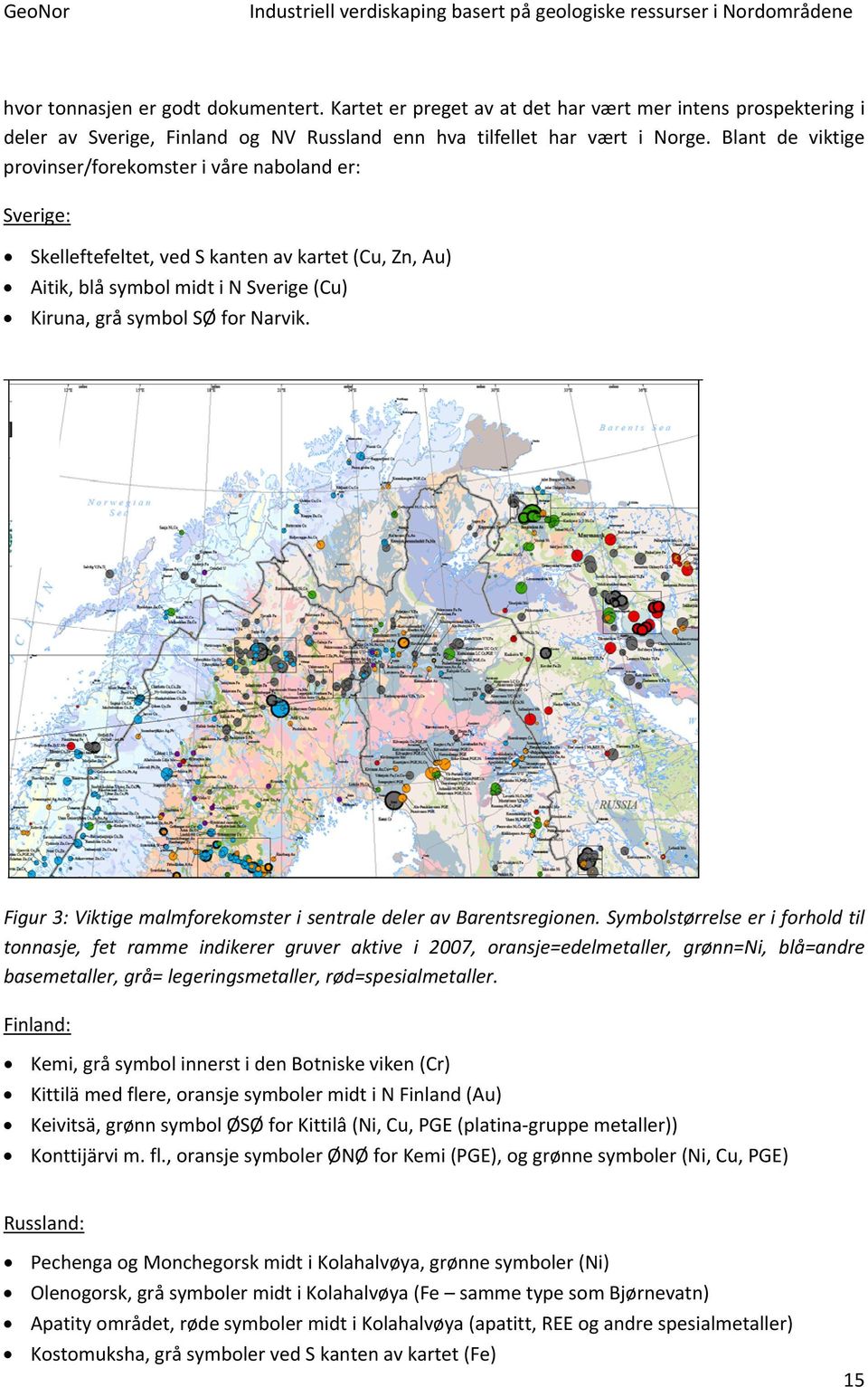 Figur 3: Viktige malmforekomster i sentrale deler av Barentsregionen.