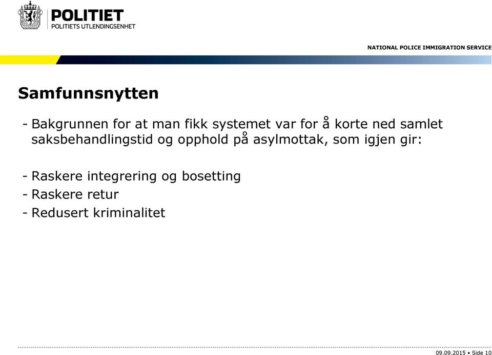 asylmottak, som igjen gir: - Raskere integrering og