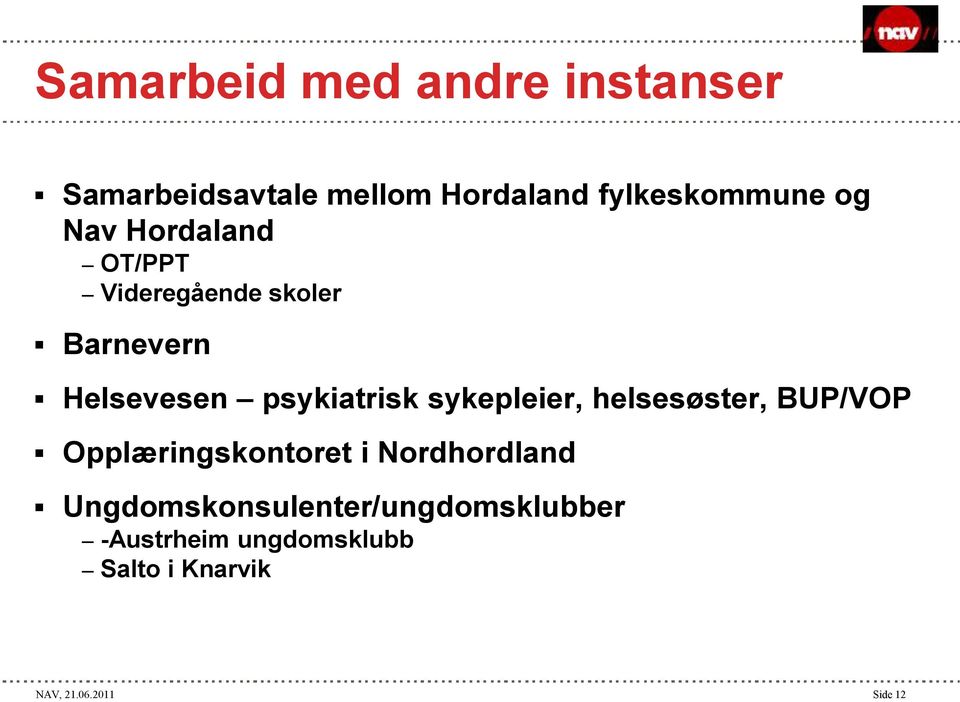 sykepleier, helsesøster, BUP/VOP Opplæringskontoret i Nordhordland