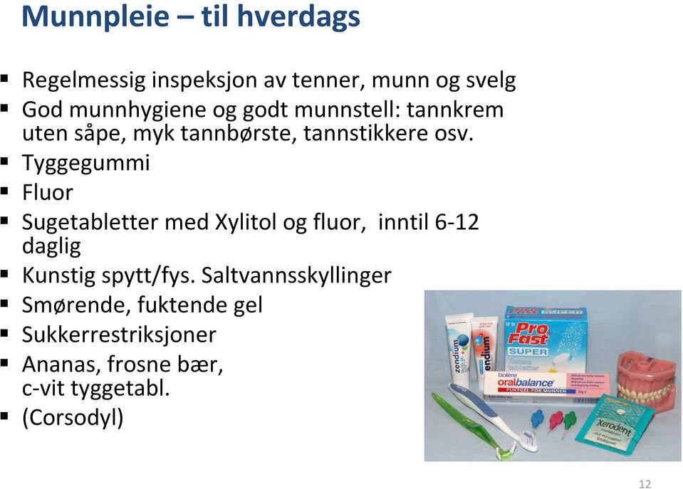 Tyggegummi Fluor Sugetabletter med Xylitolog fluor, inntil 6-12 daglig Kunstig spytt/fys.