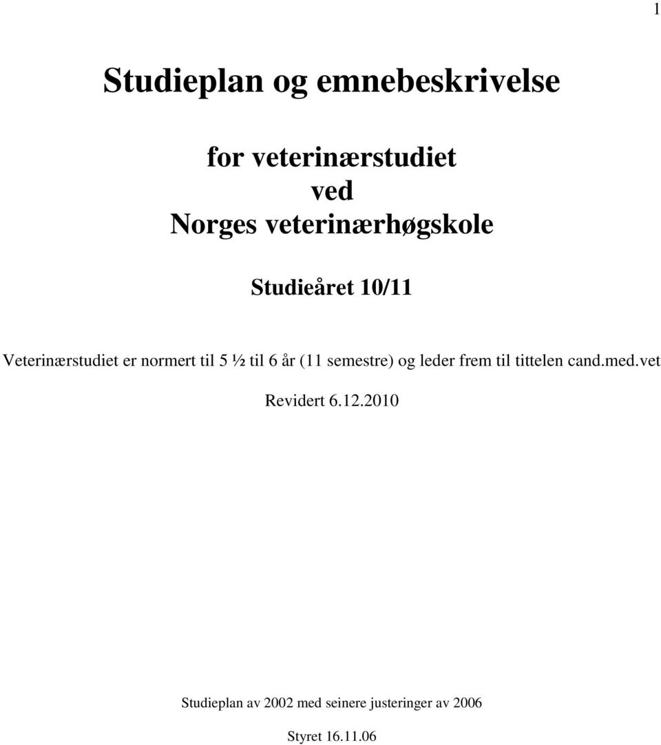 til 6 år (11 semestre) og leder frem til tittelen cand.med.