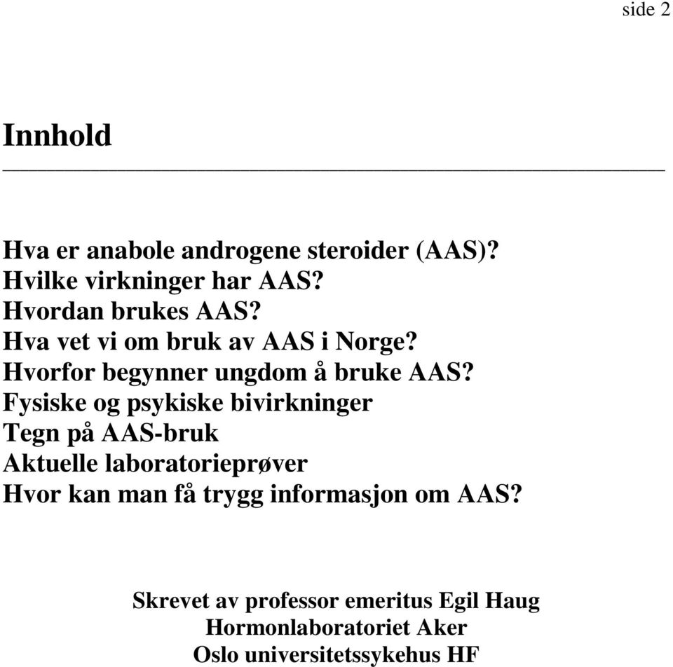 Fysiske og psykiske bivirkninger Tegn på AAS-bruk Aktuelle laboratorieprøver Hvor kan man få