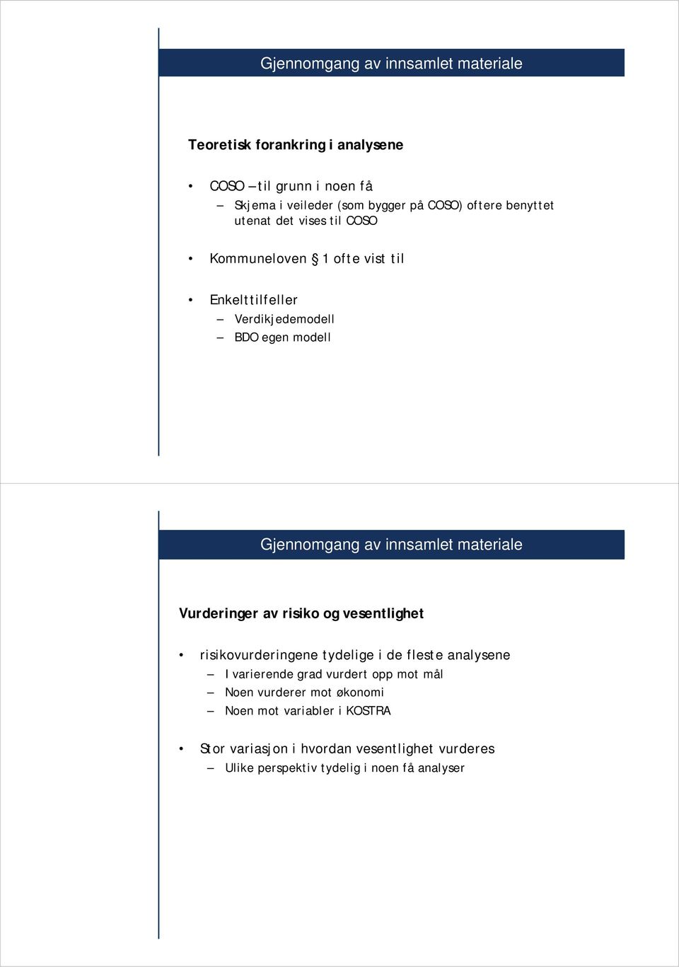 innsamlet i overordnet materiale analyse Vurderinger av risiko og vesentlighet risikovurderingene tydelige i de fleste analysene I varierende grad