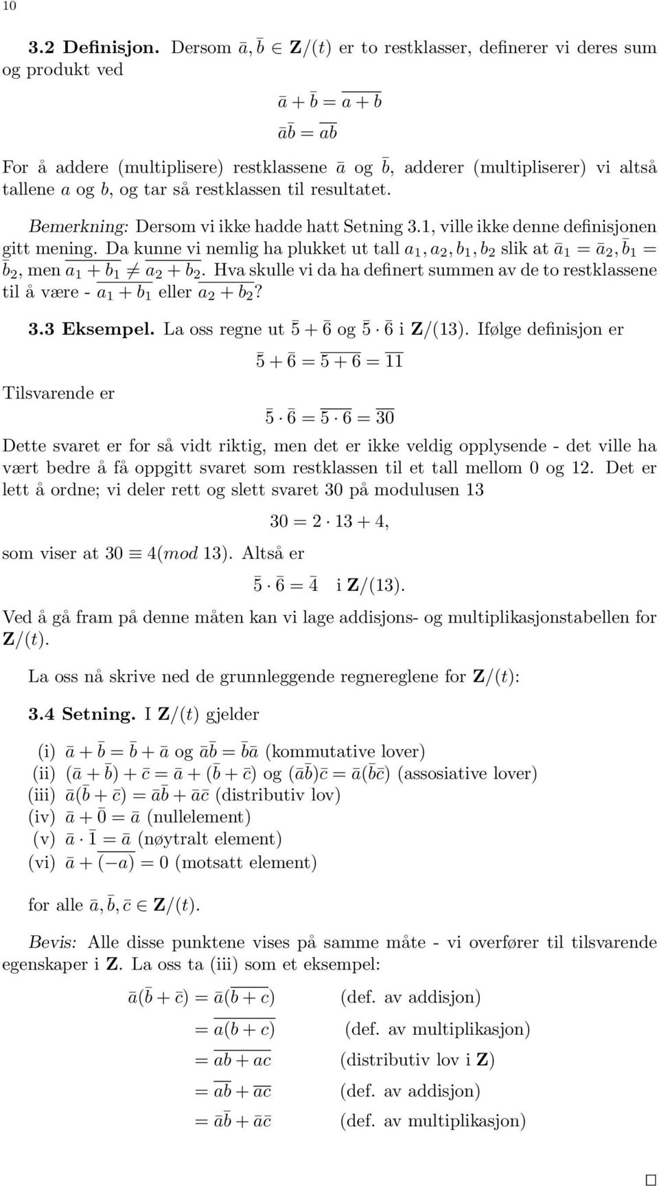 tar så restklassen til resultatet. Bemerkning: Dersom vi ikke hadde hatt Setning 3.1, ville ikke denne definisjonen gitt mening.