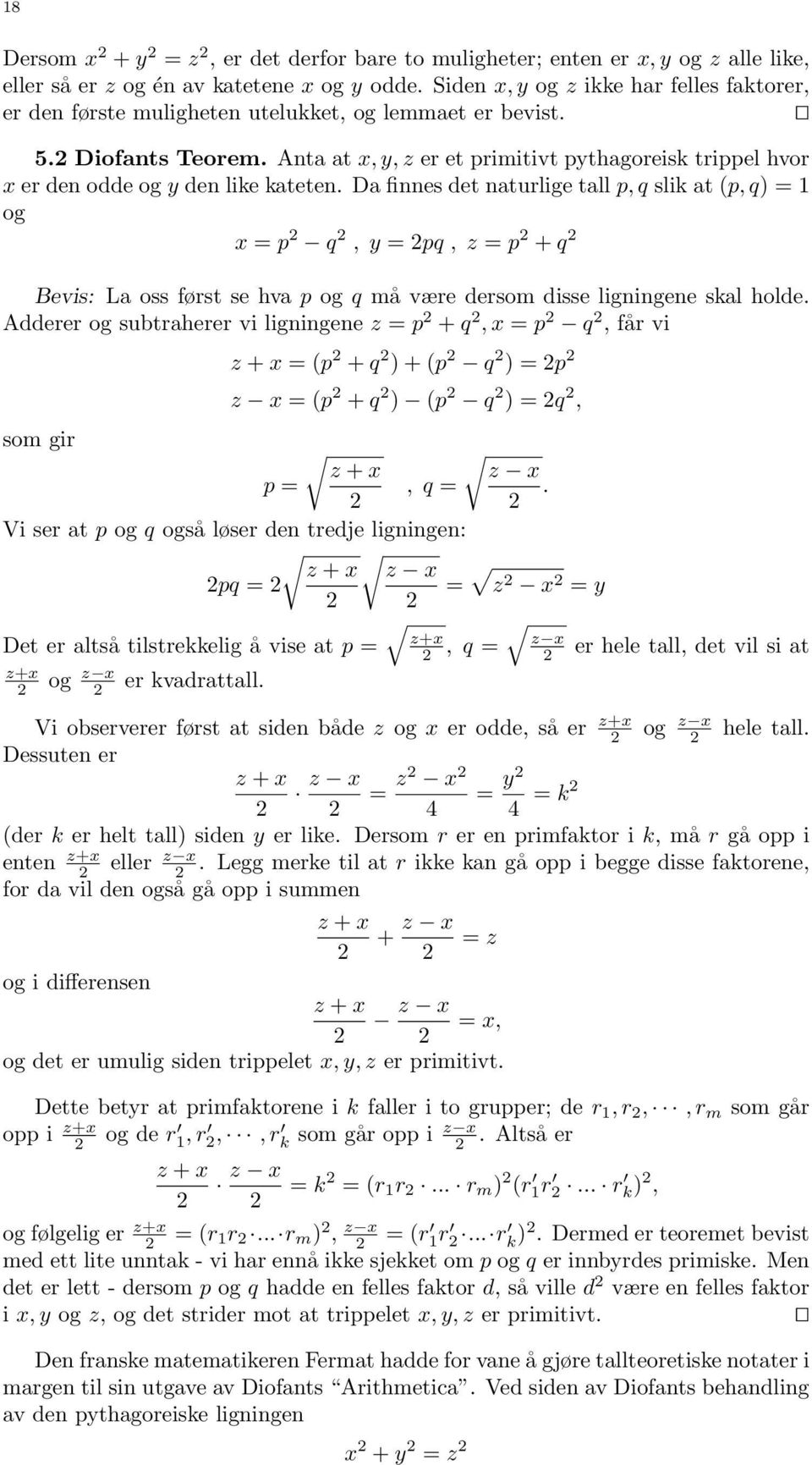 Anta at x, y, z er et primitivt pythagoreisk trippel hvor x er den odde og y den like kateten.