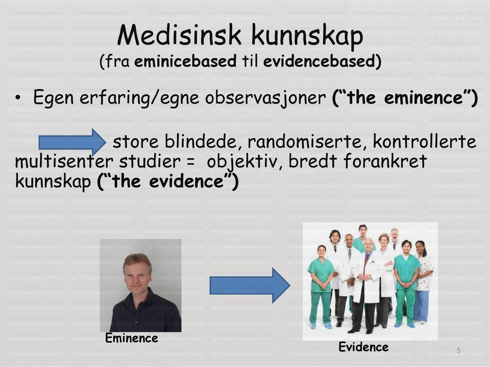 randomiserte, kontrollerte multisenter studier = objektiv,