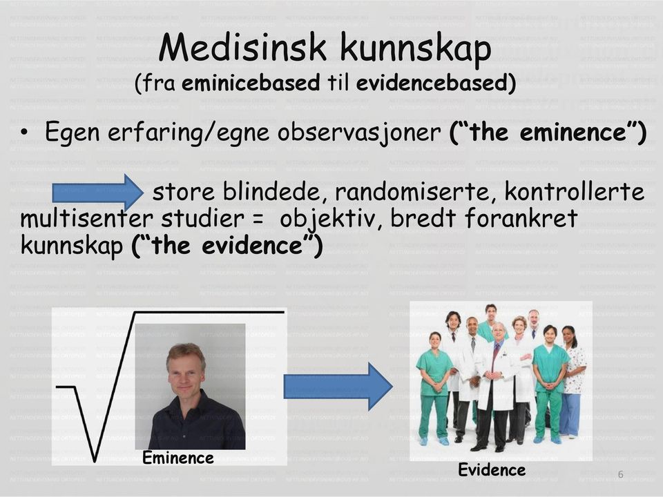 randomiserte, kontrollerte multisenter studier = objektiv,