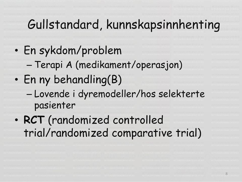 Lovende i dyremodeller/hos selekterte pasienter RCT