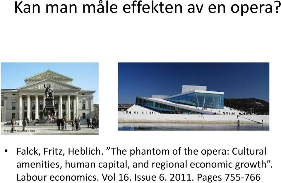 The phantom of the opera: Cultural amenities,