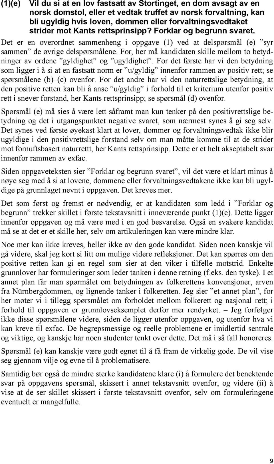 For, her må kandidaten skille mellom to betydninger av ordene gyldighet og ugyldighet.