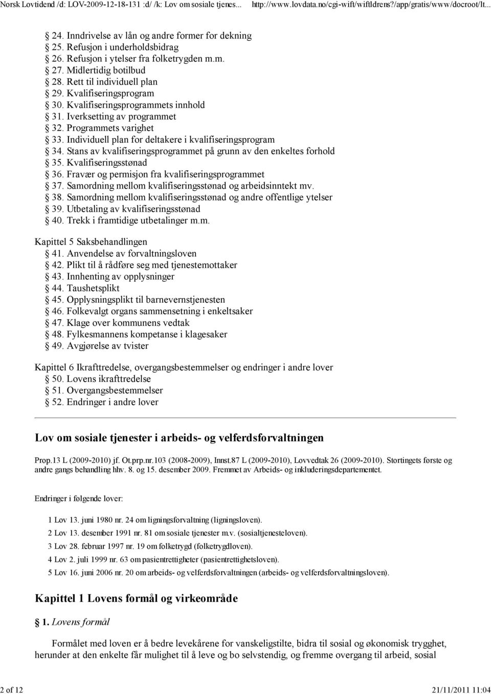 Individuell plan for deltakere i kvalifiseringsprogram 34. Stans av kvalifiseringsprogrammet på grunn av den enkeltes forhold 35. Kvalifiseringsstønad 36.