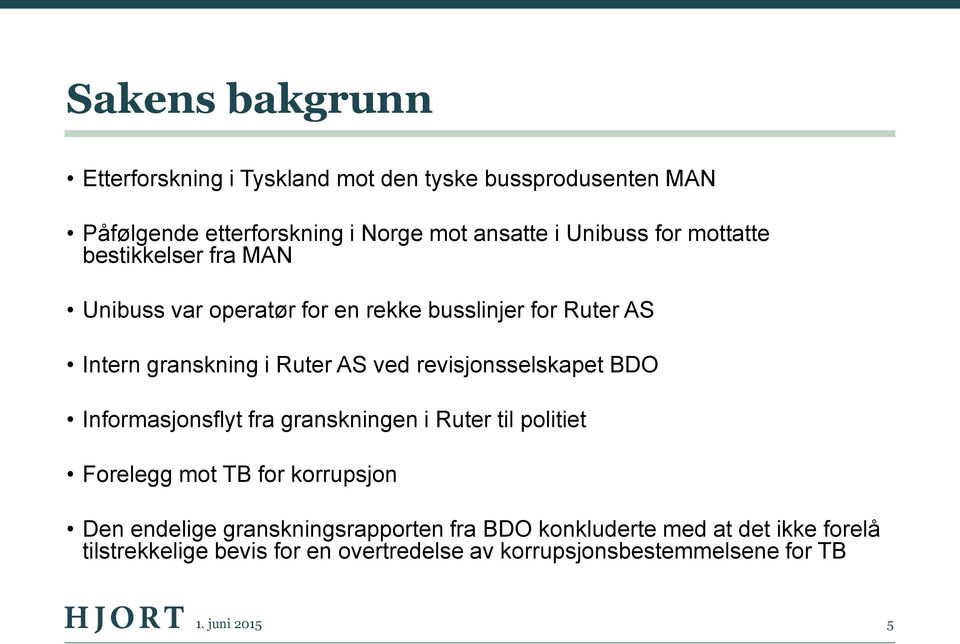 revisjonsselskapet BDO Informasjonsflyt fra granskningen i Ruter til politiet Forelegg mot TB for korrupsjon Den endelige