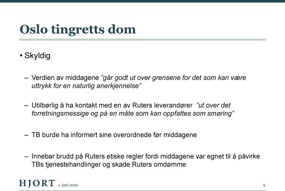 en måte som kan oppfattes som smøring TB burde ha informert sine overordnede før middagene Innebar brudd på