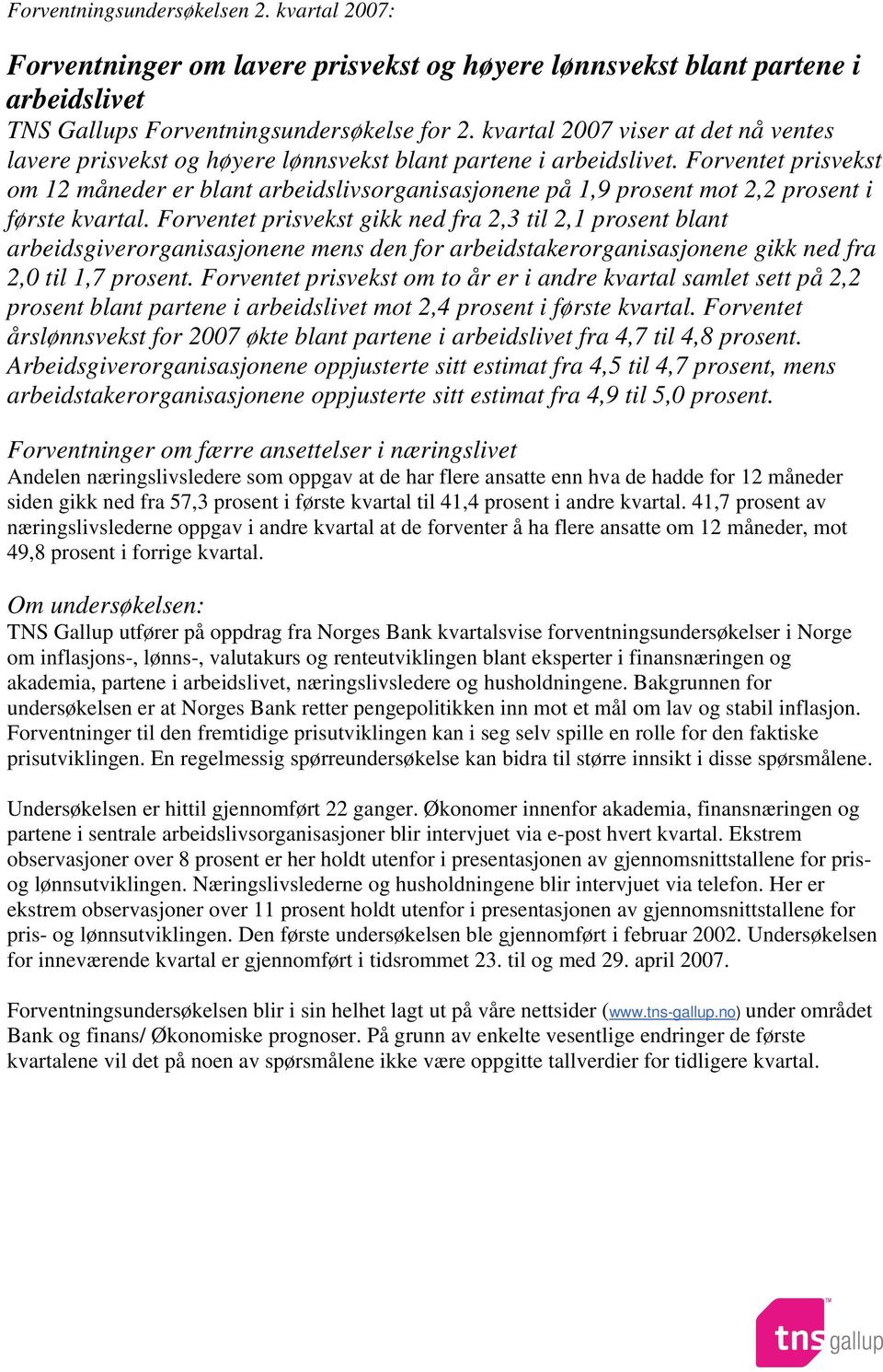 Forventet prisvekst om 12 måneder er blant arbeidslivsorganisasjonene på 1,9 prosent mot 2,2 prosent i første kvartal.