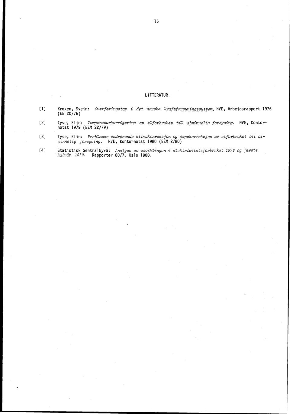 NVE, Kontornotat 1979 (EEM 22/79) [3] Tyse, Elin: Problemer vedrørende klimakorreksjon og tapskorreksjon av elforbruket til