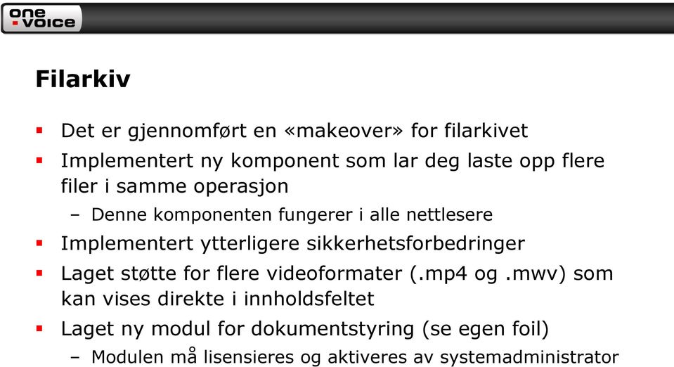 sikkerhetsforbedringer Laget støtte for flere videoformater (.mp4 og.