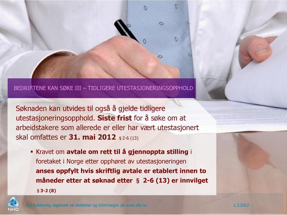 mai 2012 2-6 (13) Kravet om avtale om rett til å gjennoppta stilling i foretaket i Norge etter opphøret av utestasjoneringen anses oppfylt