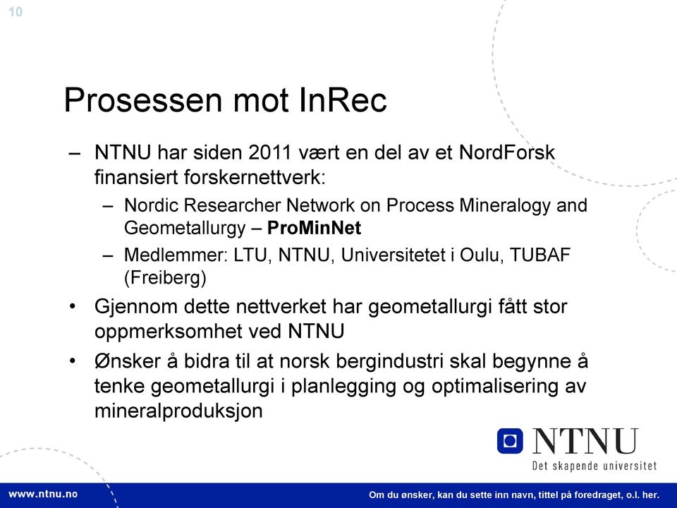 nettverket har geometallurgi fått stor oppmerksomhet ved NTNU Ønsker å bidra til at norsk bergindustri skal begynne å tenke