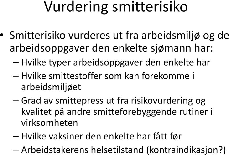 arbeidsmiljøet Grad av smittepress ut fra risikovurdering og kvalitet på andre smitteforebyggende