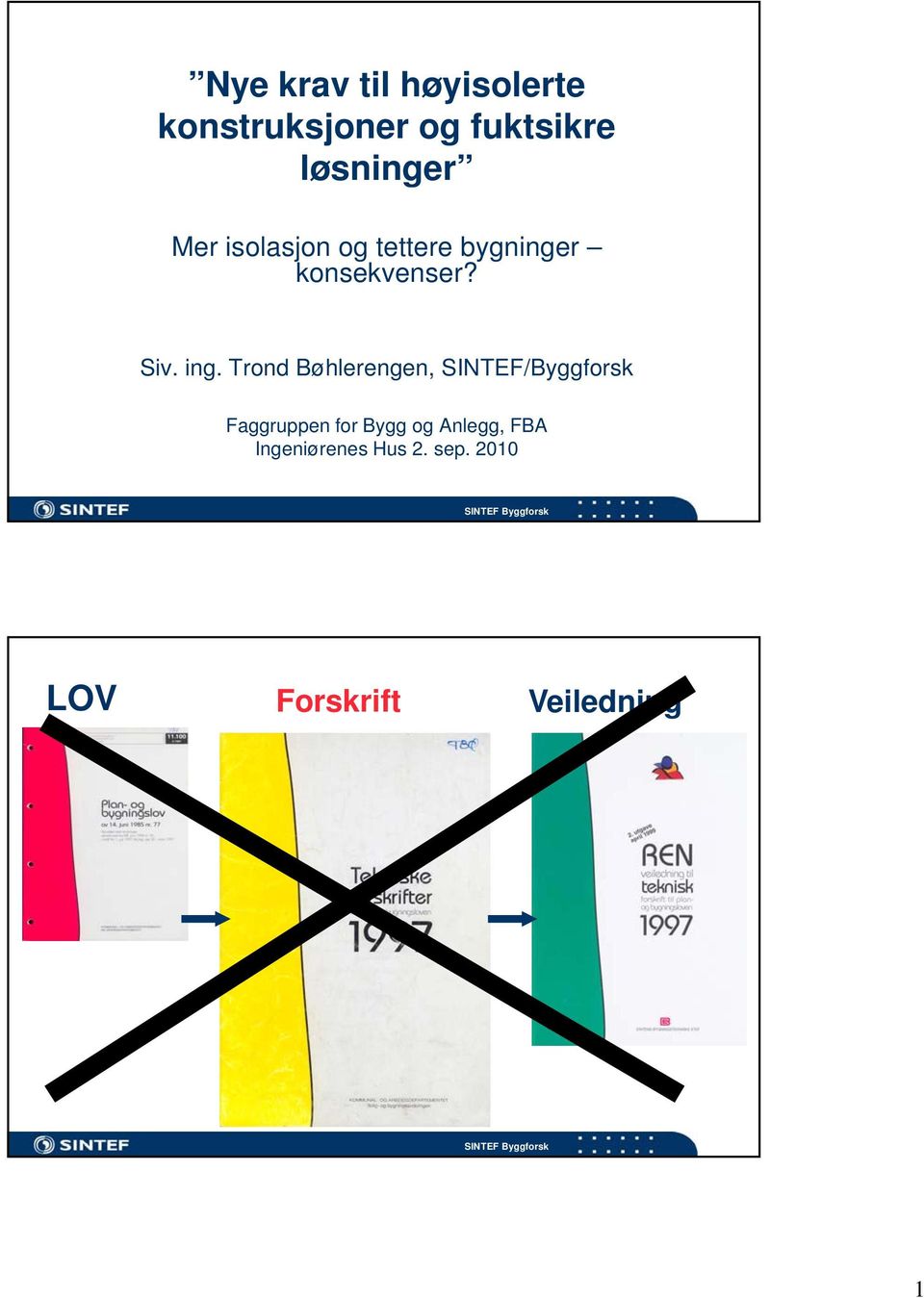 Trond Bøhlerengen, SINTEF/Byggforsk Faggruppen for Bygg og