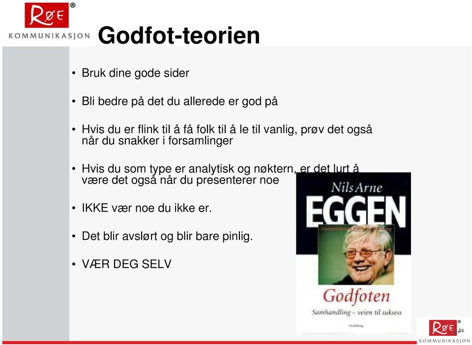 forsamlinger Hvis du som type er analytisk og nøktern, er det lurt å være det også