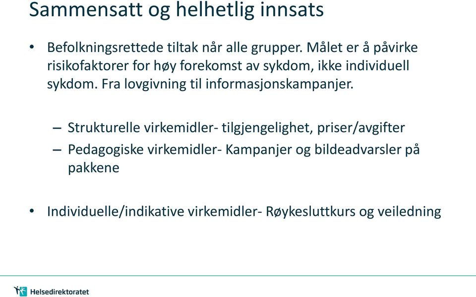 Fra lovgivning til informasjonskampanjer.