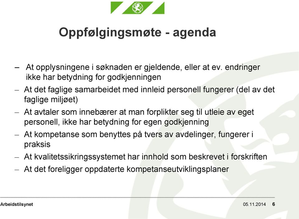 At avtaler som innebærer at man forplikter seg til utleie av eget personell, ikke har betydning for egen godkjenning At kompetanse som