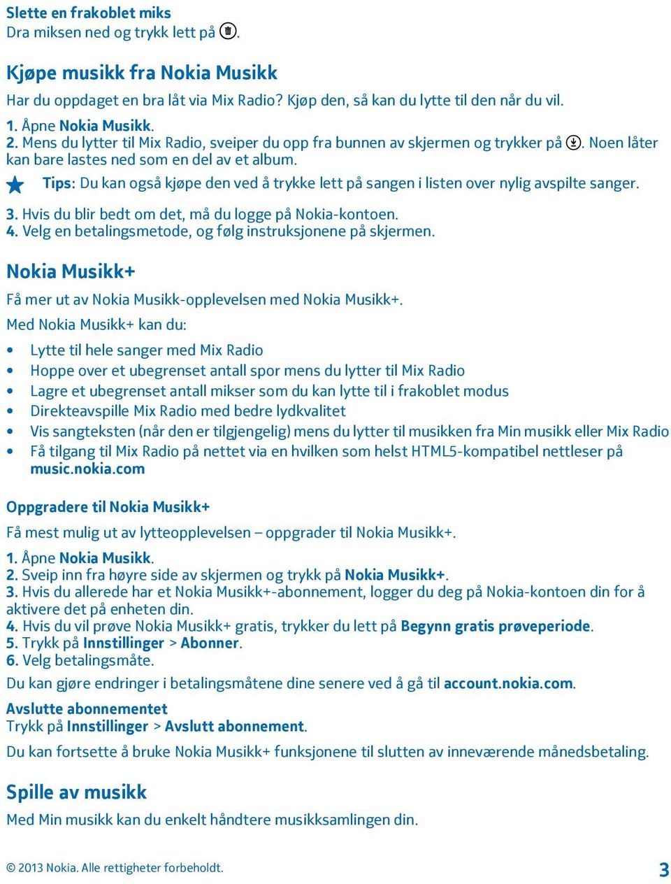 Tips: Du kan også kjøpe den ved å trykke lett på sangen i listen over nylig avspilte sanger. 3. Hvis du blir bedt om det, må du logge på Nokia-kontoen. 4.