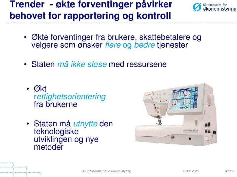 bedre tjenester Staten må ikke sløse med ressursene Økt rettighetsorientering