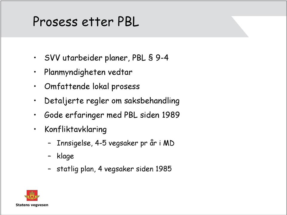 saksbehandling Gode erfaringer med PBL siden 1989