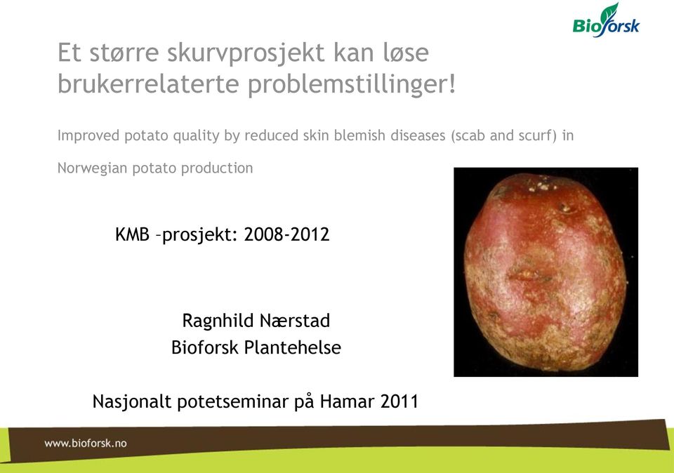 scurf) in Norwegian potato production KMB prosjekt: 2008-2012