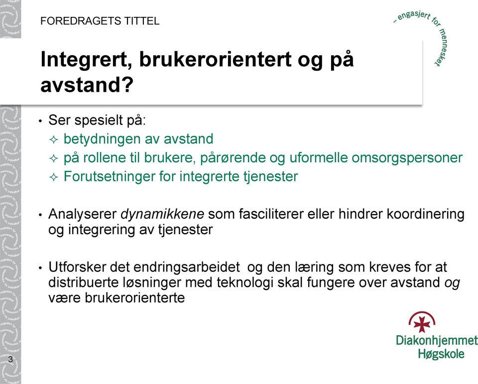 Forutsetninger for integrerte tjenester Analyserer dynamikkene som fasciliterer eller hindrer koordinering