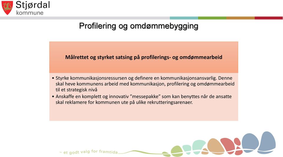 Denne skal heve kommunens arbeid med kommunikasjon, profilering og omdømmearbeid til et strategisk