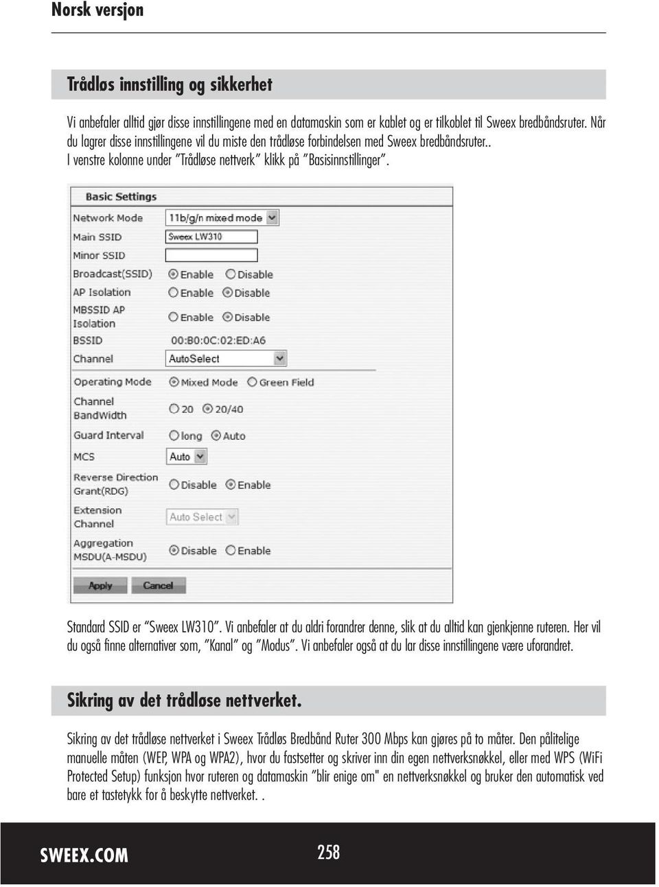 Standard SSID er Sweex LW310. Vi anbefaler at du aldri forandrer denne, slik at du alltid kan gjenkjenne ruteren. Her vil du også finne alternativer som, Kanal og Modus.
