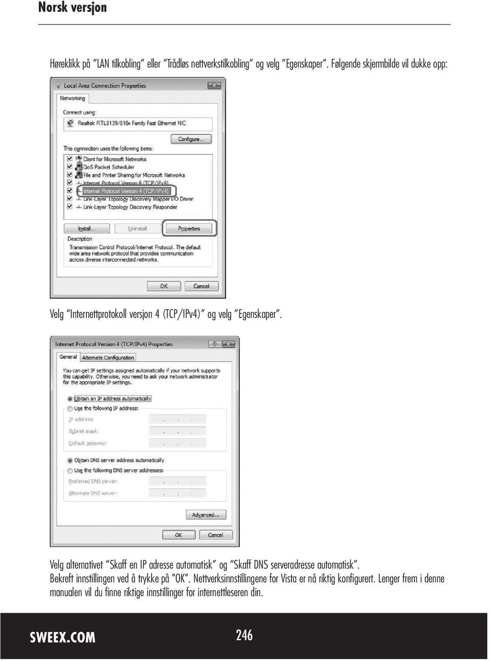 Velg alternativet Skaff en IP adresse automatisk og Skaff DNS serveradresse automatisk.