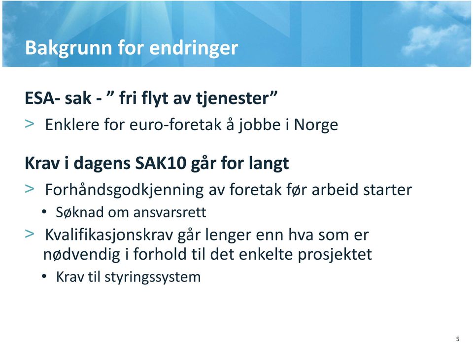 Forhåndsgodkjenning av foretak før arbeid starter Søknad om ansvarsrett >