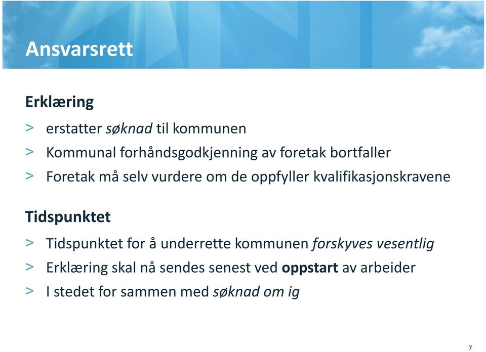 Tidspunktet > Tidspunktet for å underrette kommunen forskyves vesentlig > Erklæring